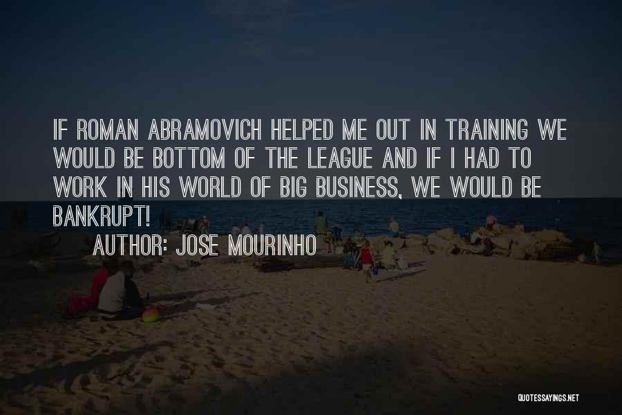 Jose Mourinho Quotes: If Roman Abramovich Helped Me Out In Training We Would Be Bottom Of The League And If I Had To