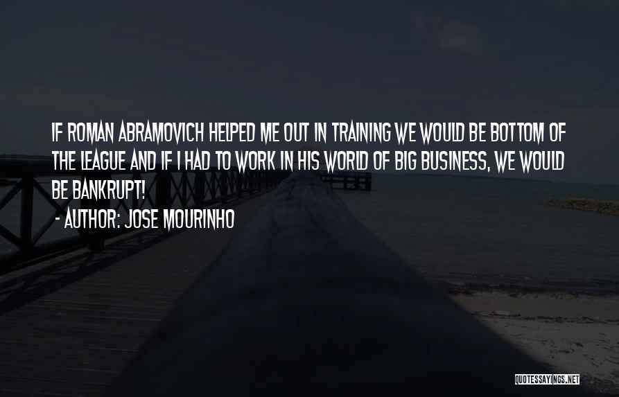 Jose Mourinho Quotes: If Roman Abramovich Helped Me Out In Training We Would Be Bottom Of The League And If I Had To