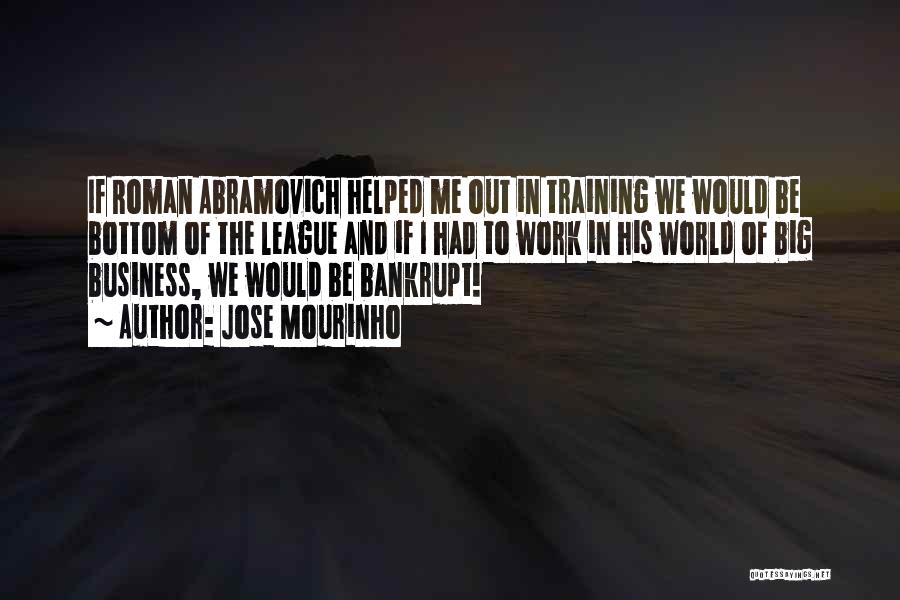 Jose Mourinho Quotes: If Roman Abramovich Helped Me Out In Training We Would Be Bottom Of The League And If I Had To