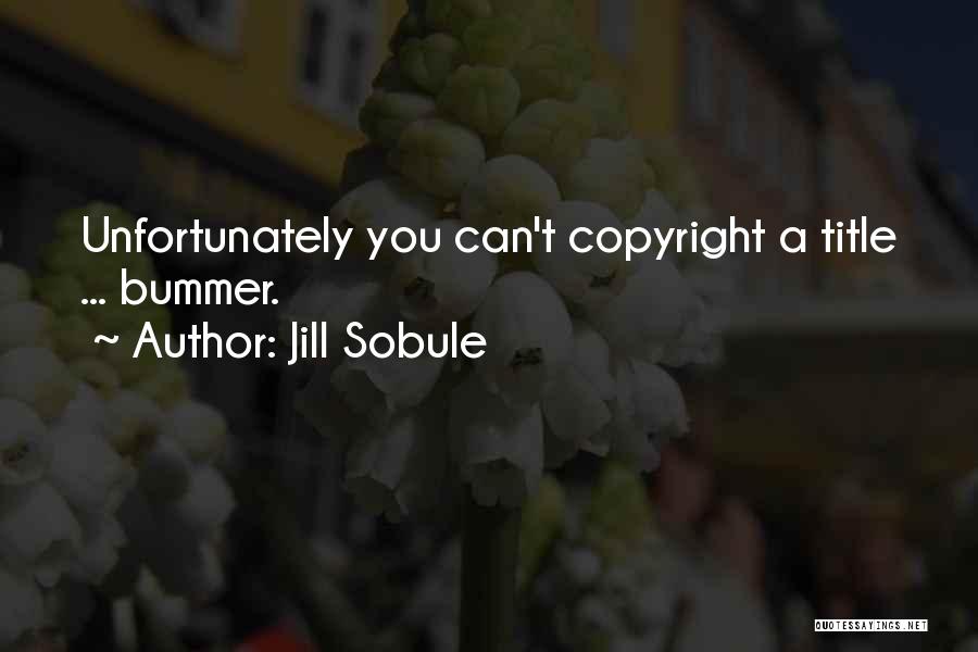 Jill Sobule Quotes: Unfortunately You Can't Copyright A Title ... Bummer.