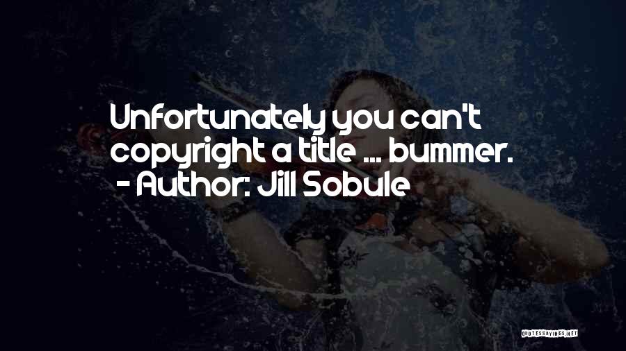 Jill Sobule Quotes: Unfortunately You Can't Copyright A Title ... Bummer.