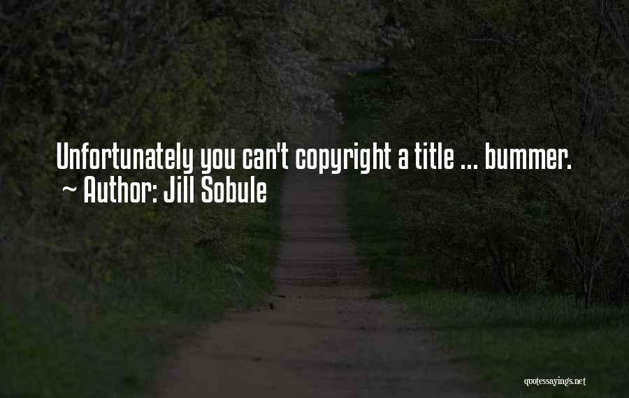 Jill Sobule Quotes: Unfortunately You Can't Copyright A Title ... Bummer.