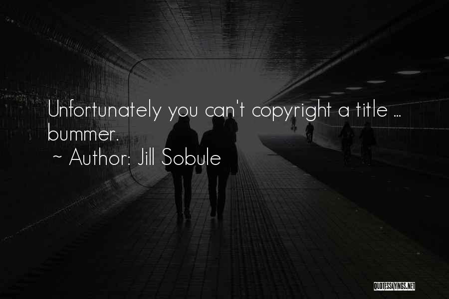 Jill Sobule Quotes: Unfortunately You Can't Copyright A Title ... Bummer.