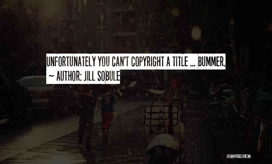 Jill Sobule Quotes: Unfortunately You Can't Copyright A Title ... Bummer.