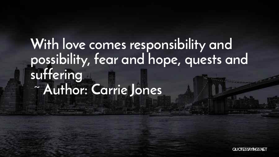 Carrie Jones Quotes: With Love Comes Responsibility And Possibility, Fear And Hope, Quests And Suffering