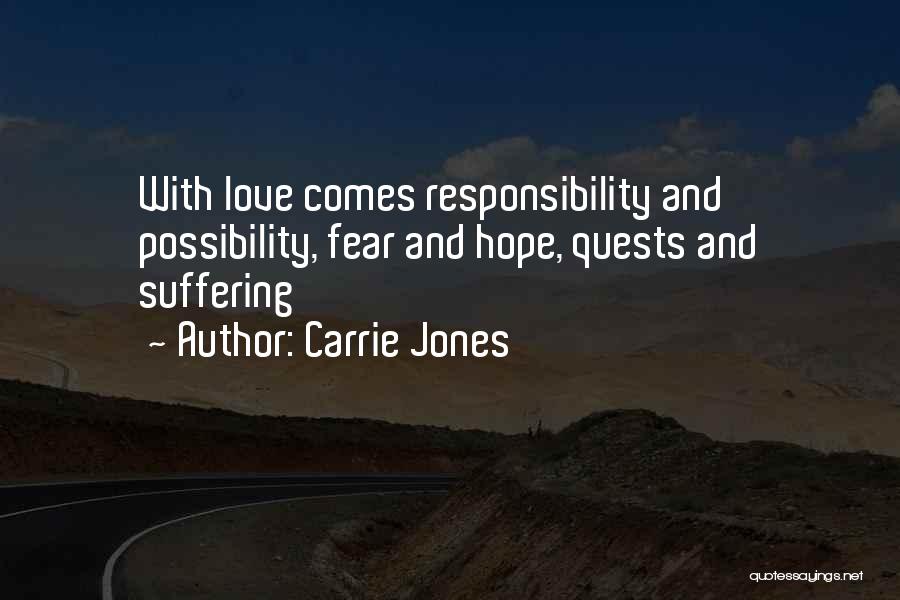 Carrie Jones Quotes: With Love Comes Responsibility And Possibility, Fear And Hope, Quests And Suffering