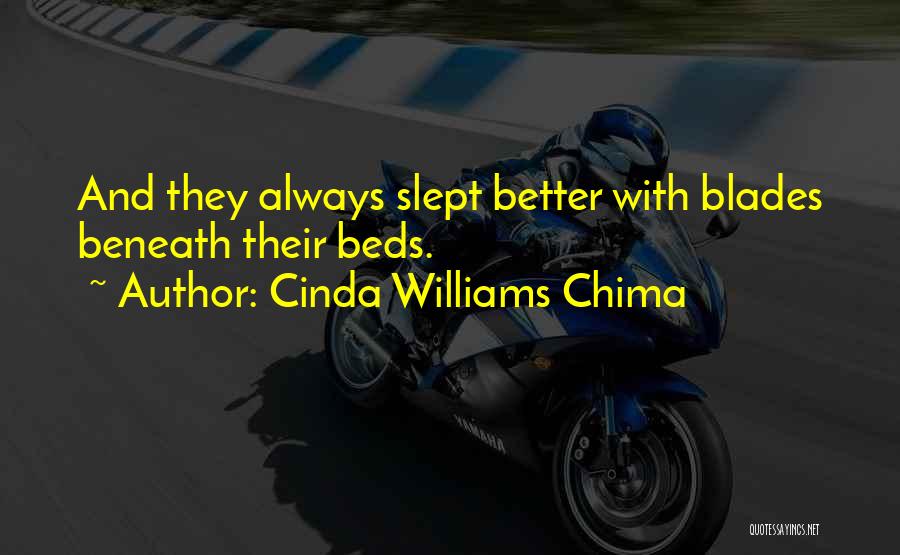 Cinda Williams Chima Quotes: And They Always Slept Better With Blades Beneath Their Beds.