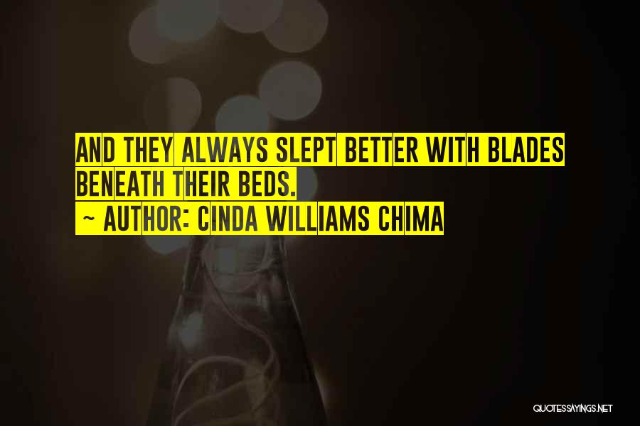 Cinda Williams Chima Quotes: And They Always Slept Better With Blades Beneath Their Beds.