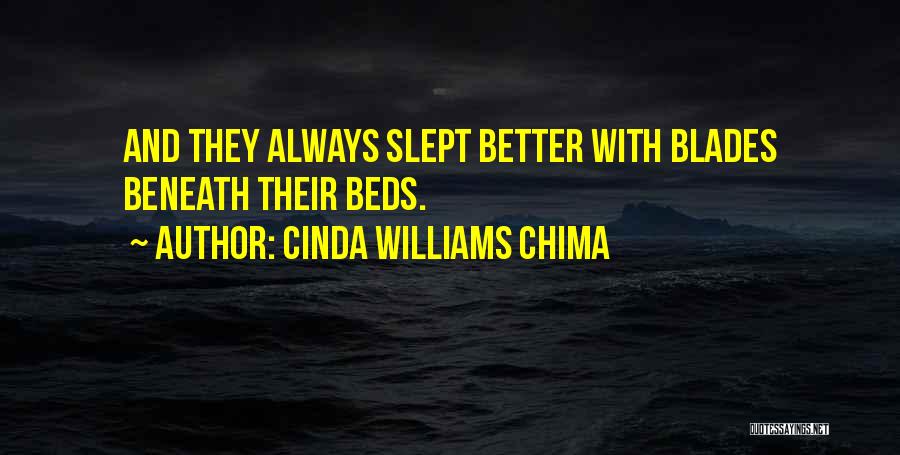 Cinda Williams Chima Quotes: And They Always Slept Better With Blades Beneath Their Beds.