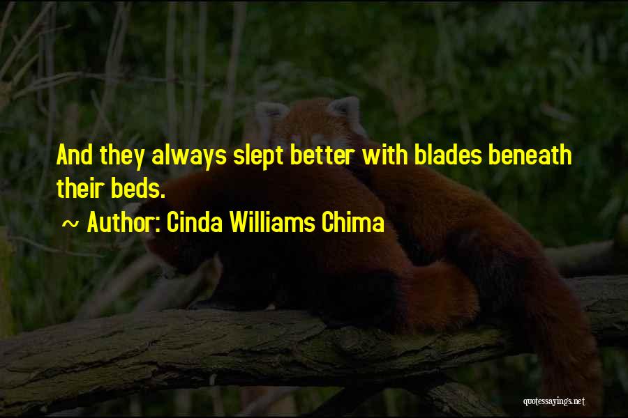 Cinda Williams Chima Quotes: And They Always Slept Better With Blades Beneath Their Beds.