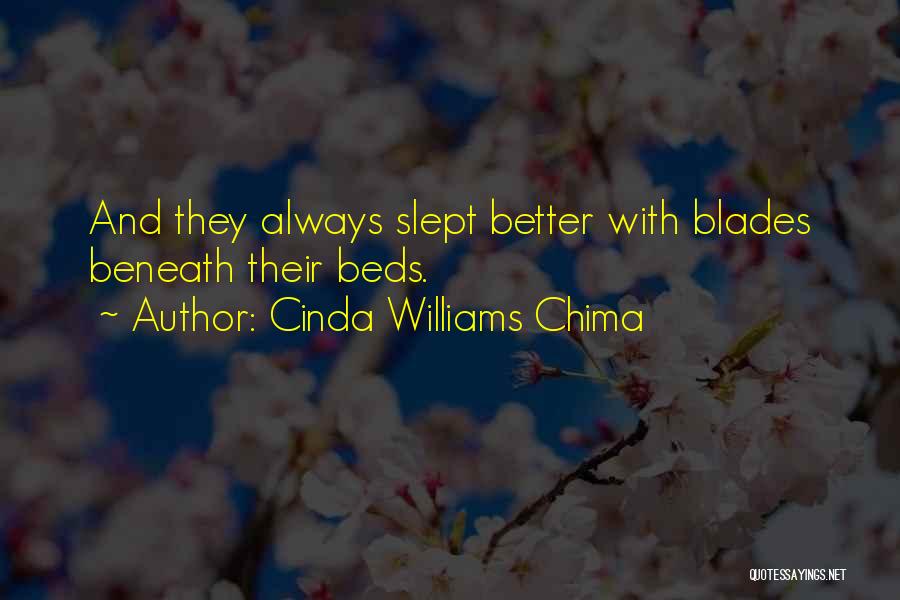 Cinda Williams Chima Quotes: And They Always Slept Better With Blades Beneath Their Beds.
