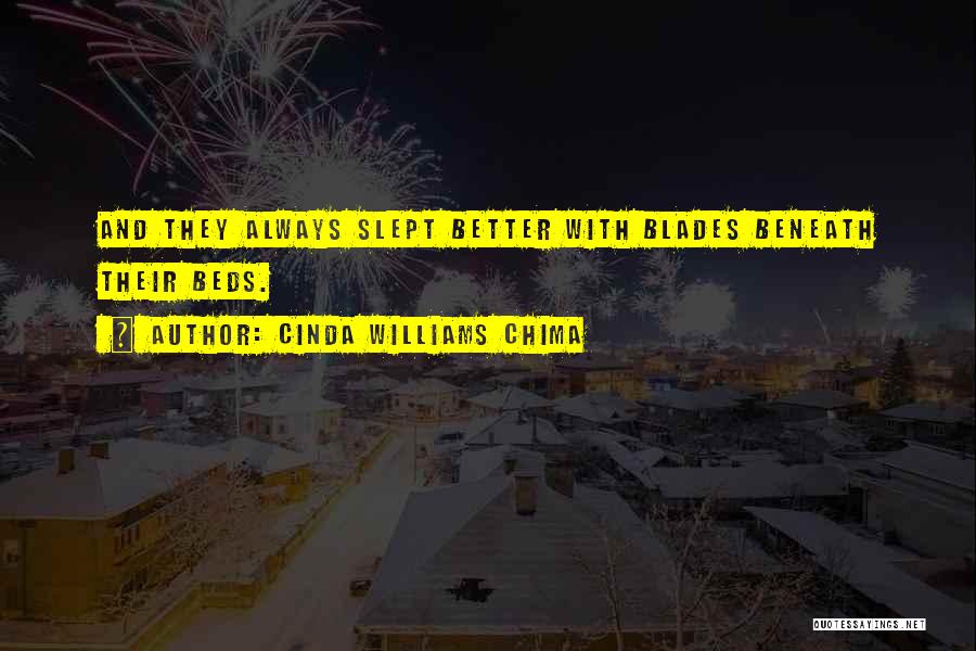 Cinda Williams Chima Quotes: And They Always Slept Better With Blades Beneath Their Beds.