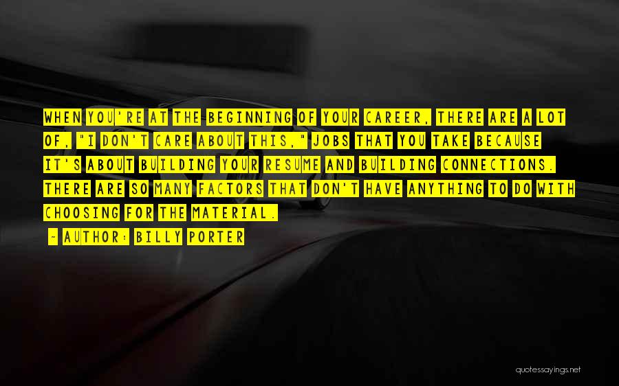 Billy Porter Quotes: When You're At The Beginning Of Your Career, There Are A Lot Of, I Don't Care About This, Jobs That
