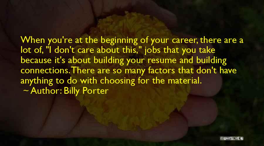 Billy Porter Quotes: When You're At The Beginning Of Your Career, There Are A Lot Of, I Don't Care About This, Jobs That