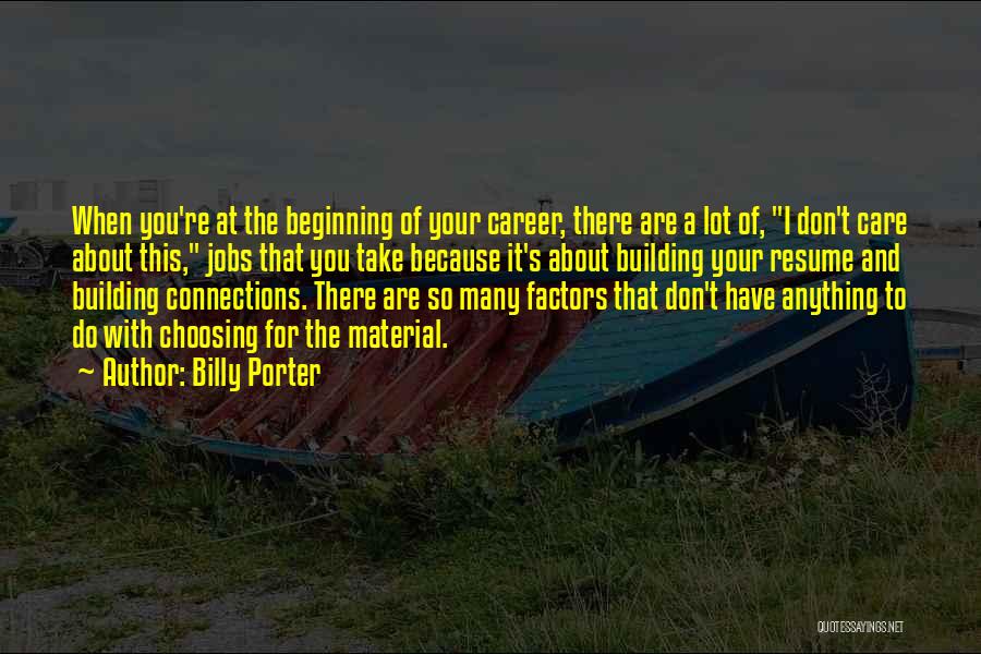 Billy Porter Quotes: When You're At The Beginning Of Your Career, There Are A Lot Of, I Don't Care About This, Jobs That
