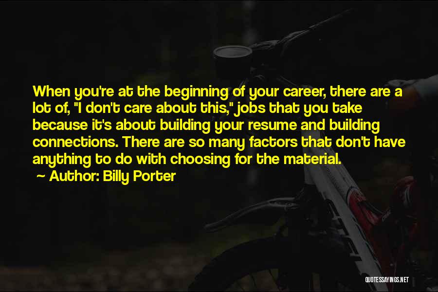 Billy Porter Quotes: When You're At The Beginning Of Your Career, There Are A Lot Of, I Don't Care About This, Jobs That