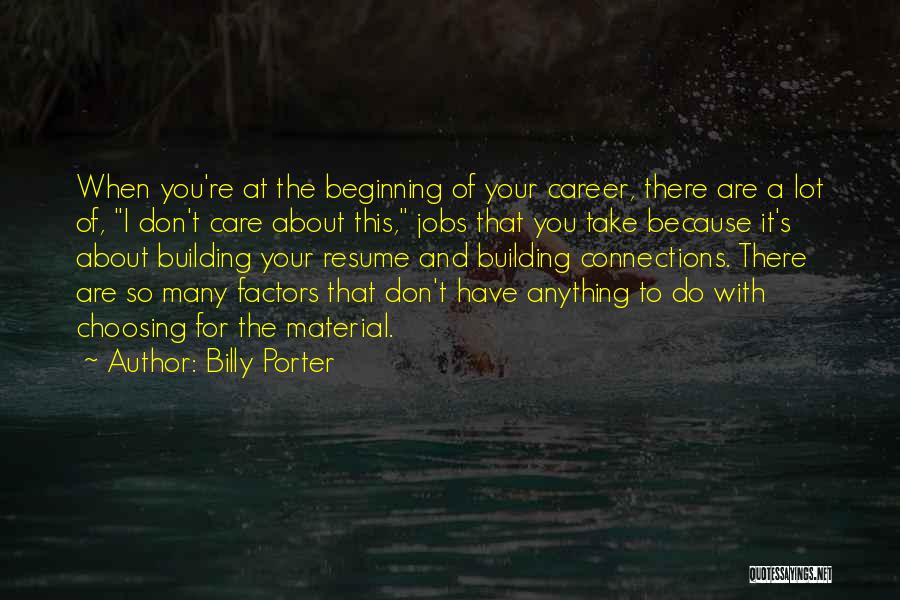 Billy Porter Quotes: When You're At The Beginning Of Your Career, There Are A Lot Of, I Don't Care About This, Jobs That