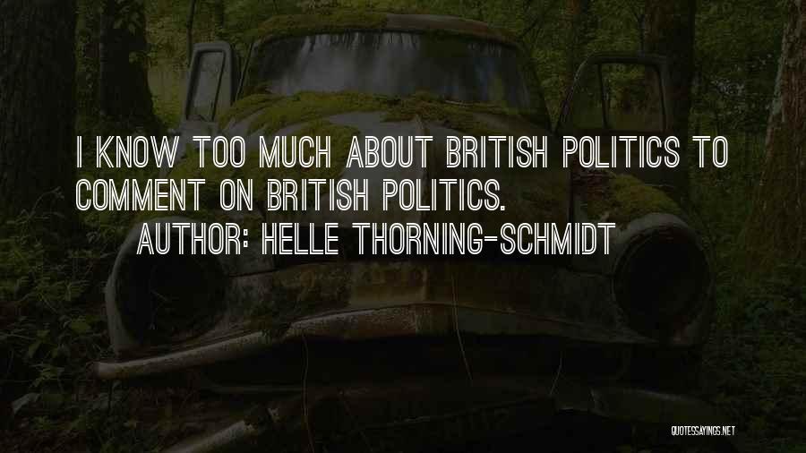Helle Thorning-Schmidt Quotes: I Know Too Much About British Politics To Comment On British Politics.