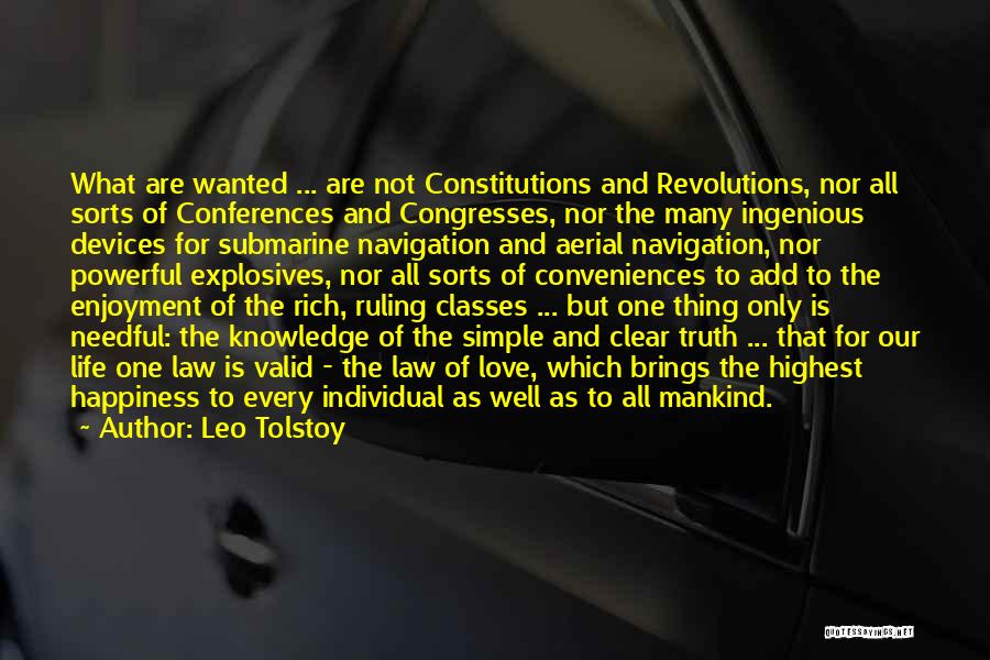 Leo Tolstoy Quotes: What Are Wanted ... Are Not Constitutions And Revolutions, Nor All Sorts Of Conferences And Congresses, Nor The Many Ingenious