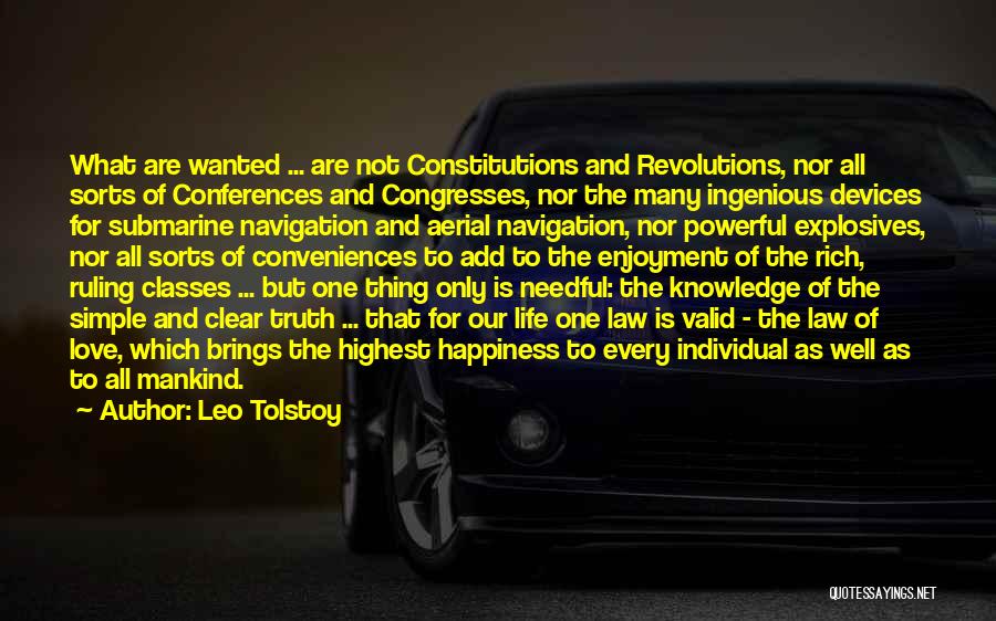 Leo Tolstoy Quotes: What Are Wanted ... Are Not Constitutions And Revolutions, Nor All Sorts Of Conferences And Congresses, Nor The Many Ingenious