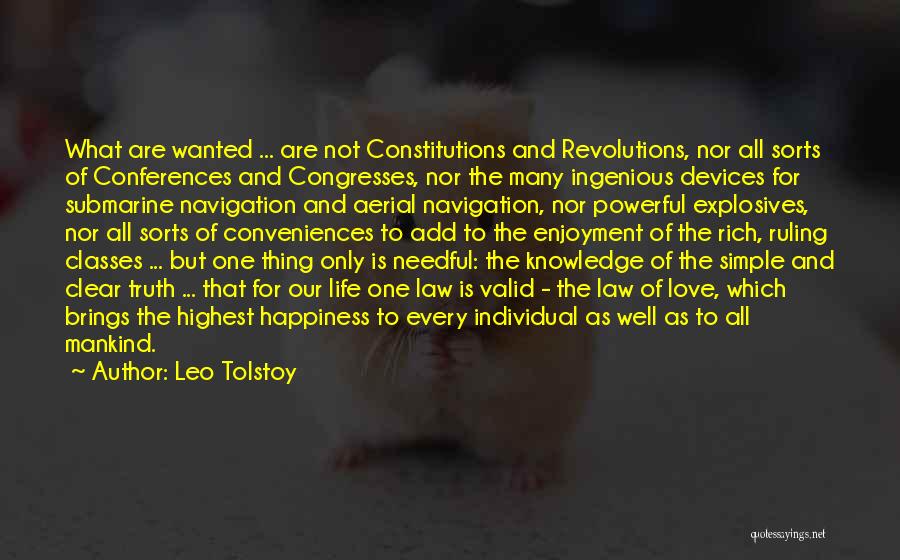 Leo Tolstoy Quotes: What Are Wanted ... Are Not Constitutions And Revolutions, Nor All Sorts Of Conferences And Congresses, Nor The Many Ingenious