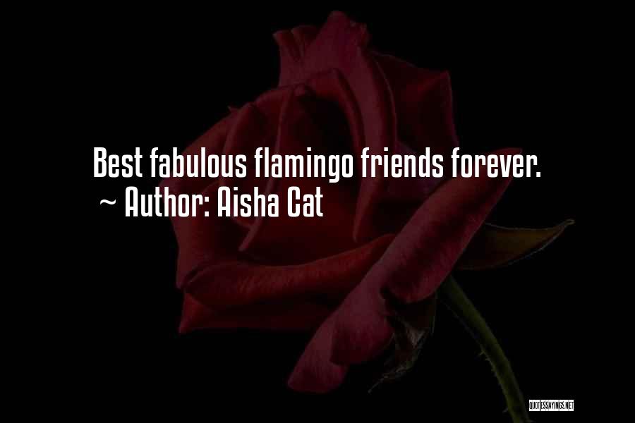 Aisha Cat Quotes: Best Fabulous Flamingo Friends Forever.