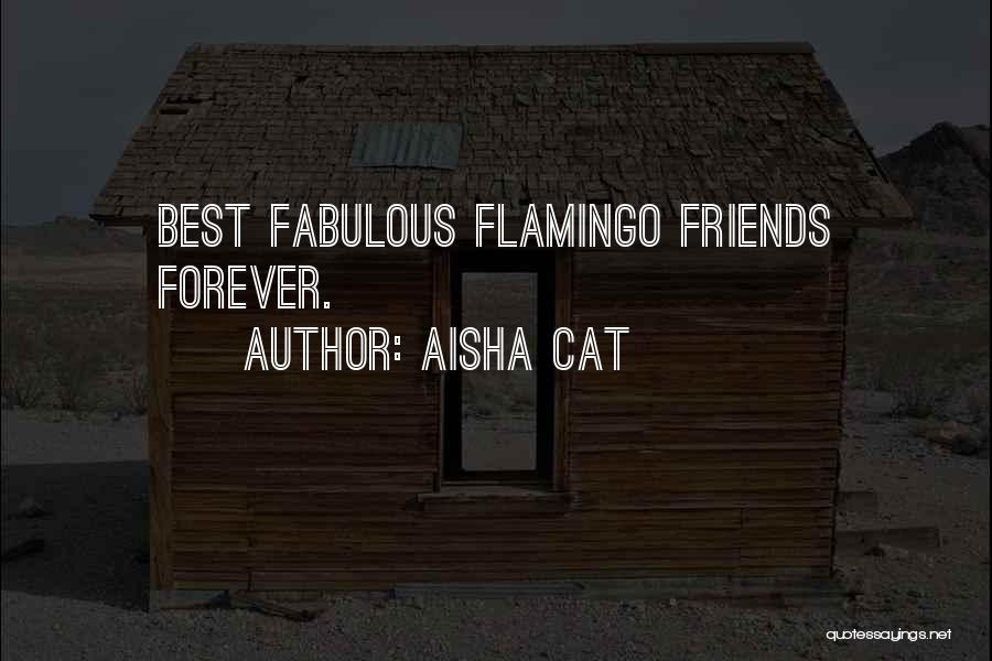 Aisha Cat Quotes: Best Fabulous Flamingo Friends Forever.