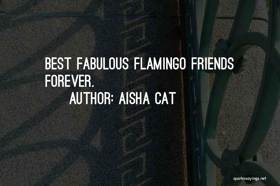 Aisha Cat Quotes: Best Fabulous Flamingo Friends Forever.