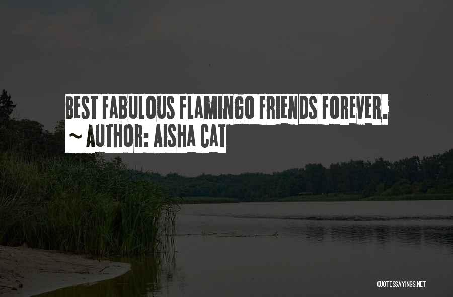 Aisha Cat Quotes: Best Fabulous Flamingo Friends Forever.