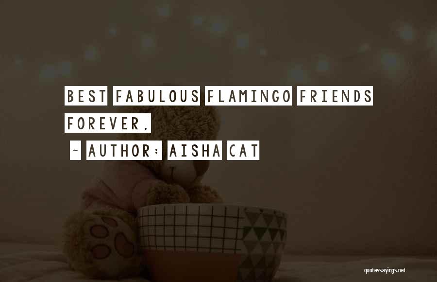 Aisha Cat Quotes: Best Fabulous Flamingo Friends Forever.