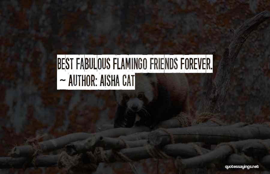 Aisha Cat Quotes: Best Fabulous Flamingo Friends Forever.