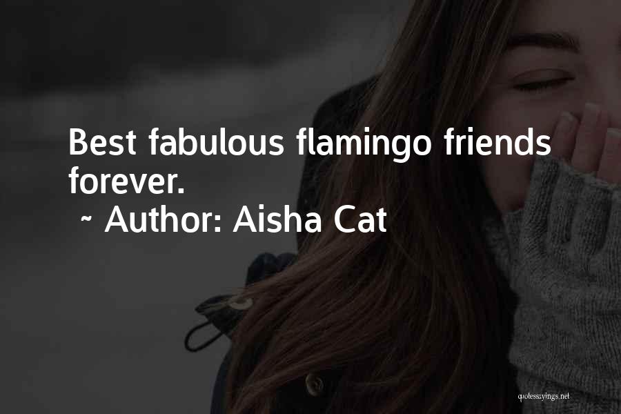 Aisha Cat Quotes: Best Fabulous Flamingo Friends Forever.