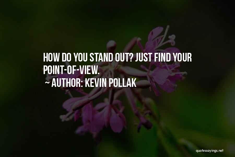 Kevin Pollak Quotes: How Do You Stand Out? Just Find Your Point-of-view.