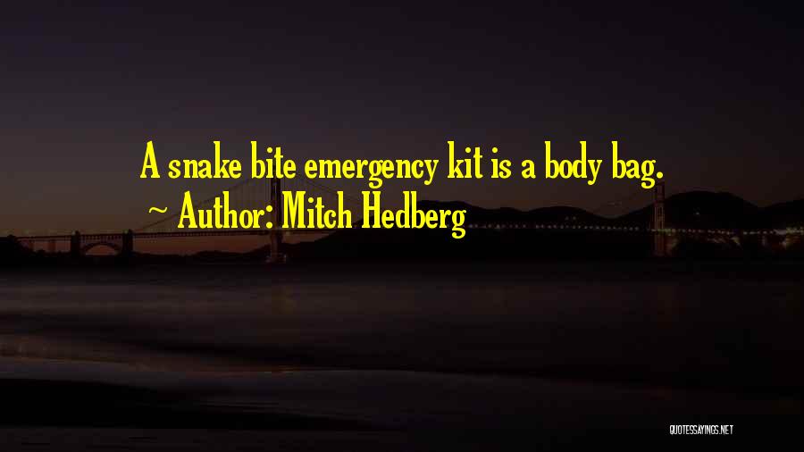 Mitch Hedberg Quotes: A Snake Bite Emergency Kit Is A Body Bag.