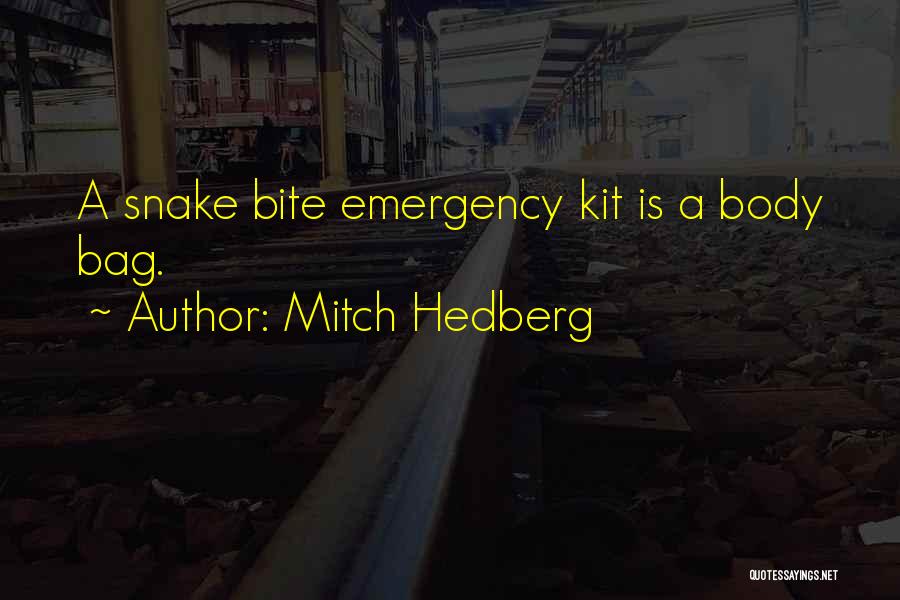 Mitch Hedberg Quotes: A Snake Bite Emergency Kit Is A Body Bag.