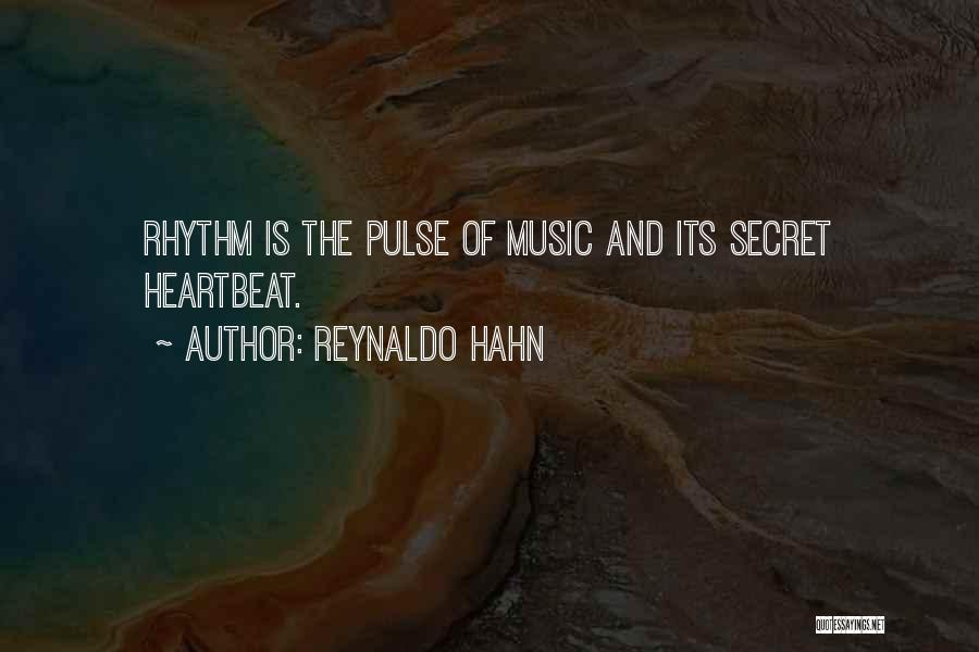 Reynaldo Hahn Quotes: Rhythm Is The Pulse Of Music And Its Secret Heartbeat.