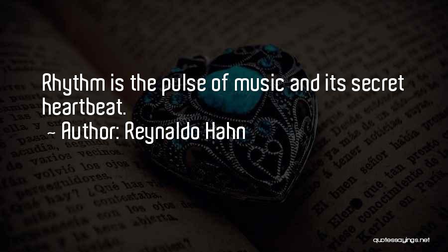 Reynaldo Hahn Quotes: Rhythm Is The Pulse Of Music And Its Secret Heartbeat.