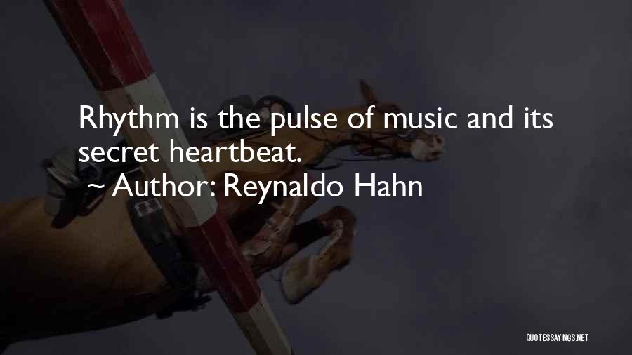 Reynaldo Hahn Quotes: Rhythm Is The Pulse Of Music And Its Secret Heartbeat.