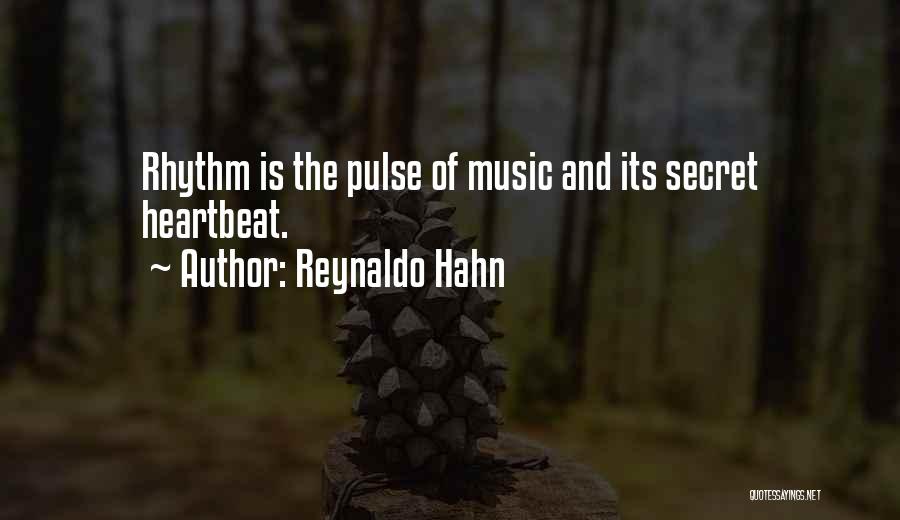 Reynaldo Hahn Quotes: Rhythm Is The Pulse Of Music And Its Secret Heartbeat.