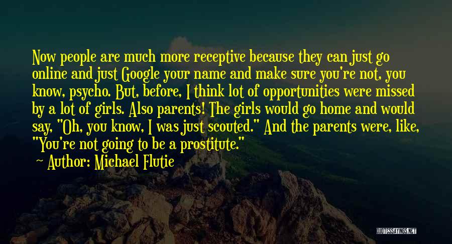 Michael Flutie Quotes: Now People Are Much More Receptive Because They Can Just Go Online And Just Google Your Name And Make Sure
