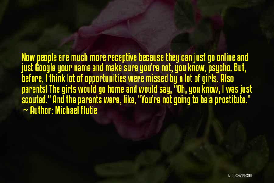 Michael Flutie Quotes: Now People Are Much More Receptive Because They Can Just Go Online And Just Google Your Name And Make Sure