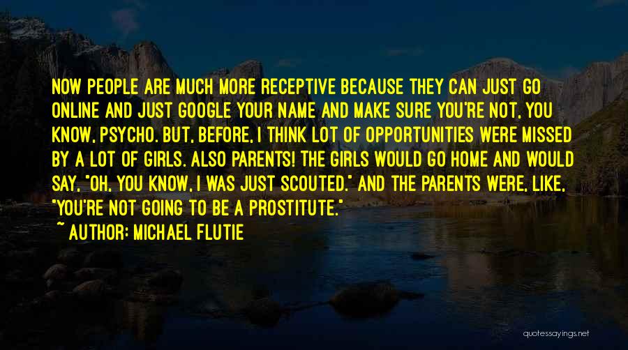 Michael Flutie Quotes: Now People Are Much More Receptive Because They Can Just Go Online And Just Google Your Name And Make Sure