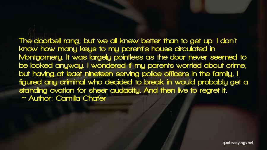 Camilla Chafer Quotes: The Doorbell Rang, But We All Knew Better Than To Get Up. I Don't Know How Many Keys To My