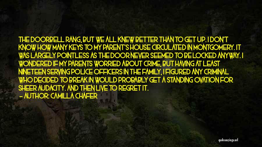 Camilla Chafer Quotes: The Doorbell Rang, But We All Knew Better Than To Get Up. I Don't Know How Many Keys To My