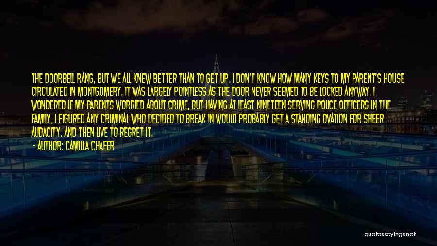 Camilla Chafer Quotes: The Doorbell Rang, But We All Knew Better Than To Get Up. I Don't Know How Many Keys To My