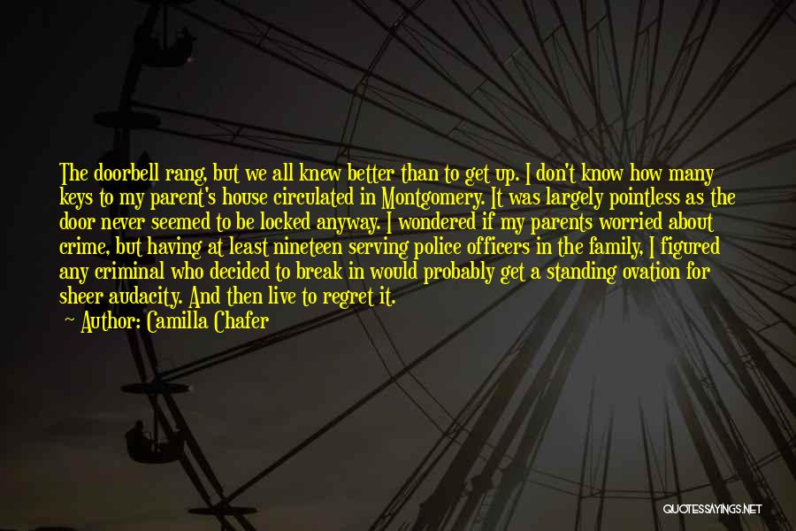 Camilla Chafer Quotes: The Doorbell Rang, But We All Knew Better Than To Get Up. I Don't Know How Many Keys To My