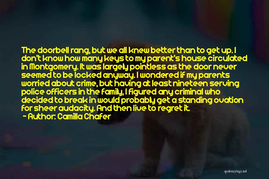 Camilla Chafer Quotes: The Doorbell Rang, But We All Knew Better Than To Get Up. I Don't Know How Many Keys To My