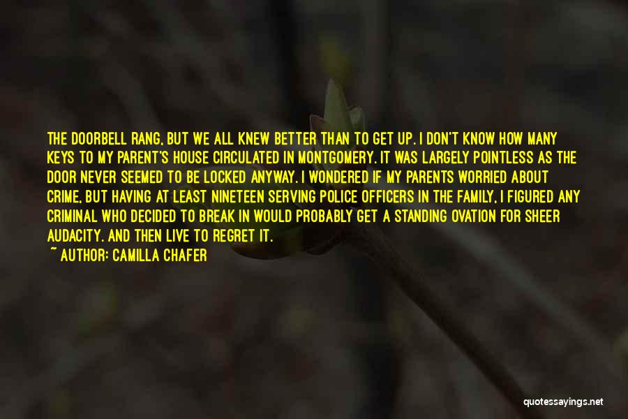 Camilla Chafer Quotes: The Doorbell Rang, But We All Knew Better Than To Get Up. I Don't Know How Many Keys To My