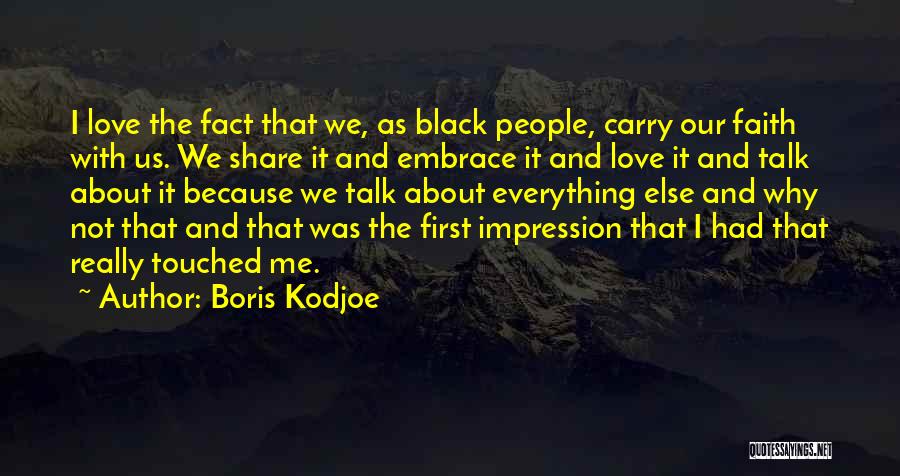 Boris Kodjoe Quotes: I Love The Fact That We, As Black People, Carry Our Faith With Us. We Share It And Embrace It