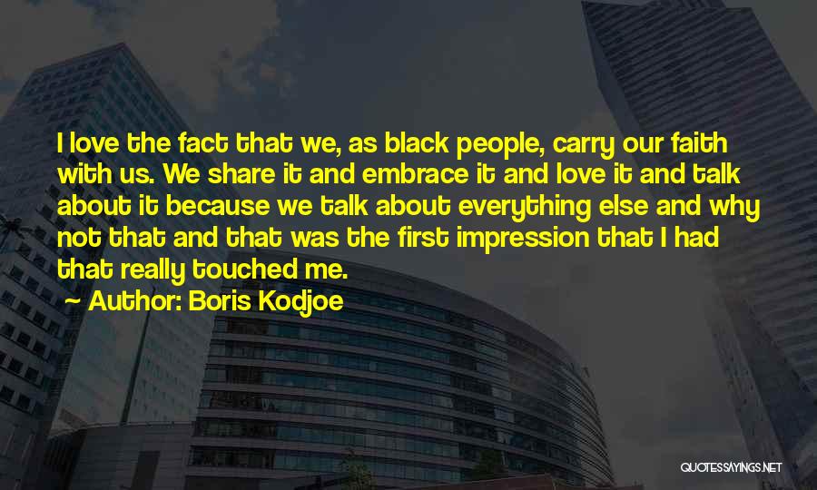 Boris Kodjoe Quotes: I Love The Fact That We, As Black People, Carry Our Faith With Us. We Share It And Embrace It